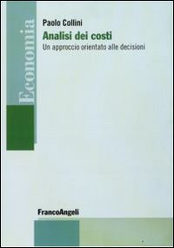 Analisi dei costi. Un approccio orientato alle decisioni - Librerie.coop Analisi dei costi. Un approccio orientato alle decisioni - Librerie.coop