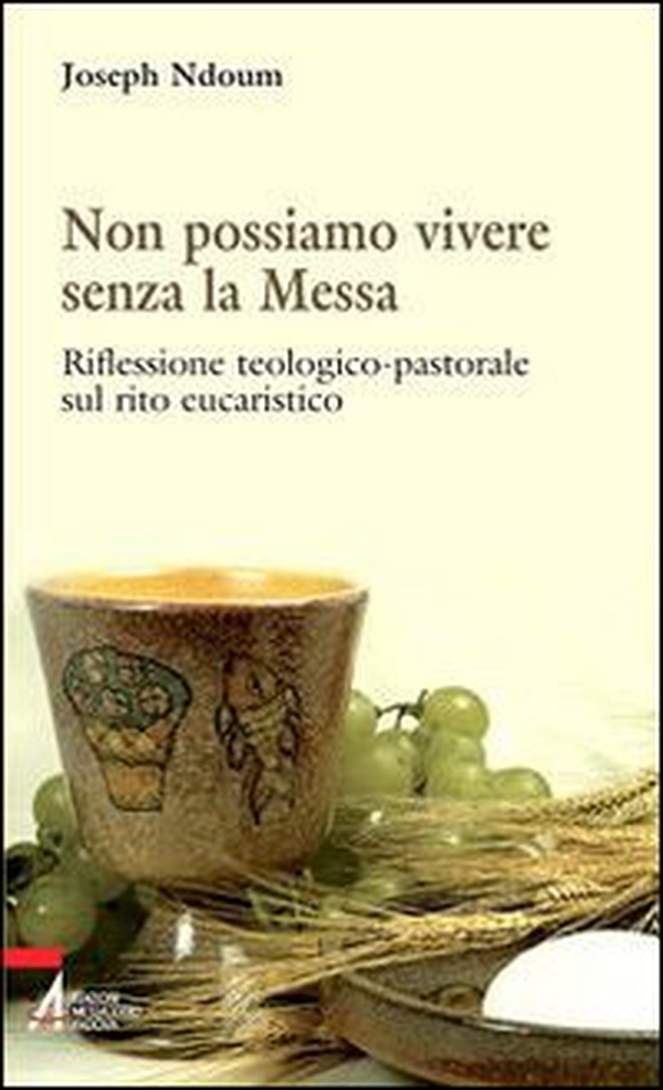 Non possiamo vivere senza la messa. Riflessione teologico-pastorale sul rito eucaristico e i suoi contenuti - Librerie.coop Non possiamo vivere senza la messa. Riflessione teologico-pastorale sul rito eucaristico e i suoi contenuti - Librerie.coop