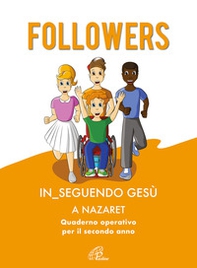Followers. In_seguendo Gesù a Nazaret. Quaderno operativo per il secondo anno - Librerie.coop