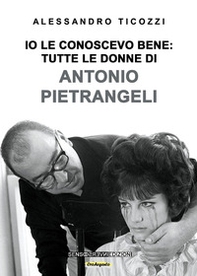 Io le conoscevo bene: tutte le donne di Antonio Pietrangeli - Librerie.coop