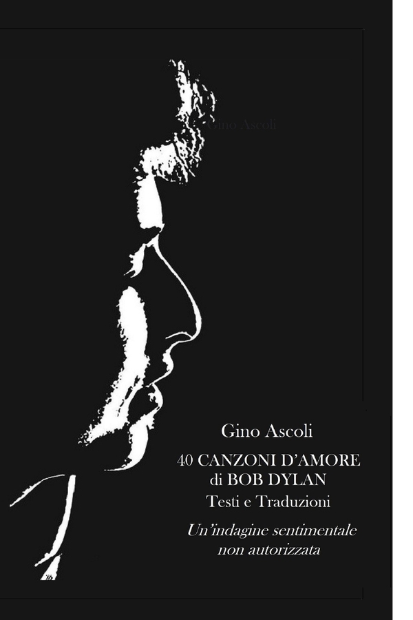 40 CANZONI D’AMORE DI BOB DYLAN - Librerie.coop 40 CANZONI D’AMORE DI BOB DYLAN - Librerie.coop