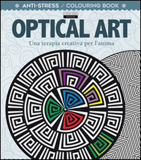 Optical art. Una terapia creativa per l'anima. Antistress - Librerie.coop Optical art. Una terapia creativa per l'anima. Antistress - Librerie.coop
