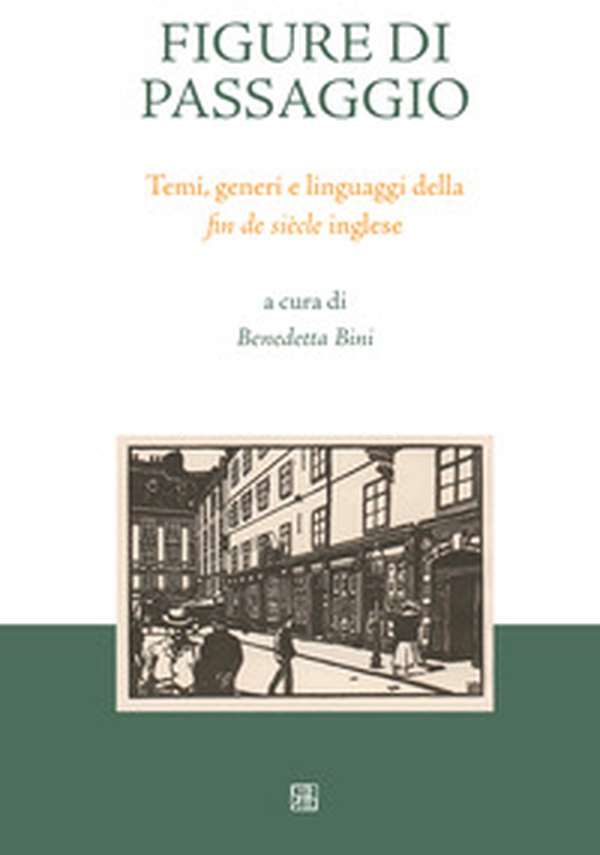 Figure di passaggio. Temi, generi e linguaggi della «fin de siècle» inglese - Librerie.coop Figure di passaggio. Temi, generi e linguaggi della «fin de siècle» inglese - Librerie.coop