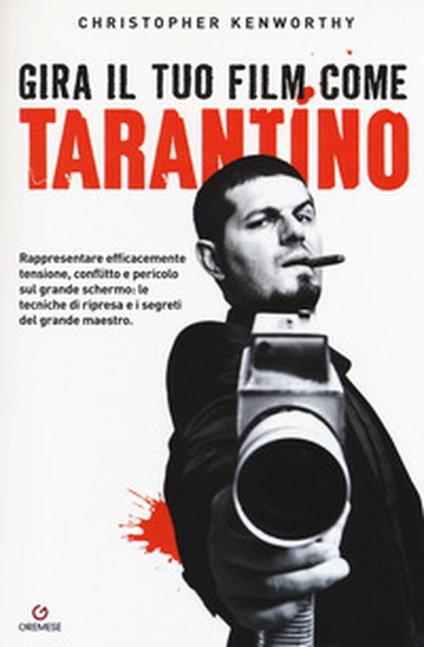 Gira il tuo film come Tarantino. Rappresentare efficacemente tensione, conflitto e pericolo sul grande schermo: le tecniche di ripresa e i segreti del grande maestro - Librerie.coop Gira il tuo film come Tarantino. Rappresentare efficacemente tensione, conflitto e pericolo sul grande schermo: le tecniche di ripresa e i segreti del grande maestro - Librerie.coop