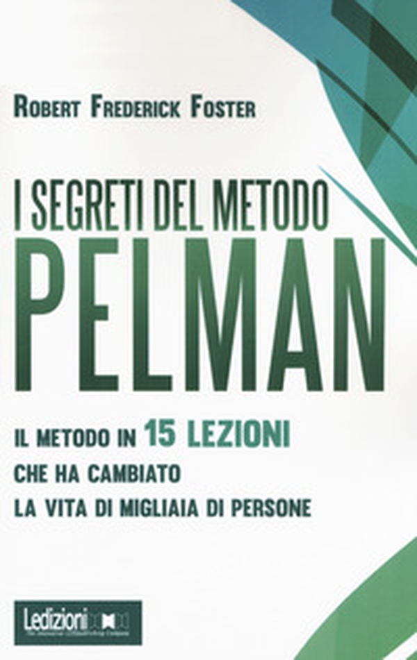 I segreti del metodo Pelman. Il metodo in 15 lezioni che ha cambiato la vita di migliaia di persone - Librerie.coop I segreti del metodo Pelman. Il metodo in 15 lezioni che ha cambiato la vita di migliaia di persone - Librerie.coop