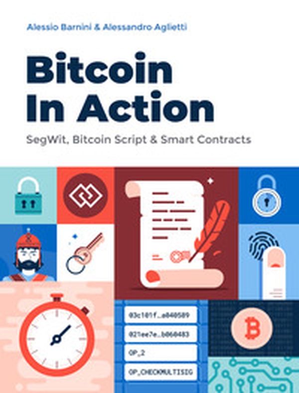 Bitcoin in action. SegWit, Bitcoin Script & Smart Contracts - Librerie.coop Bitcoin in action. SegWit, Bitcoin Script & Smart Contracts - Librerie.coop