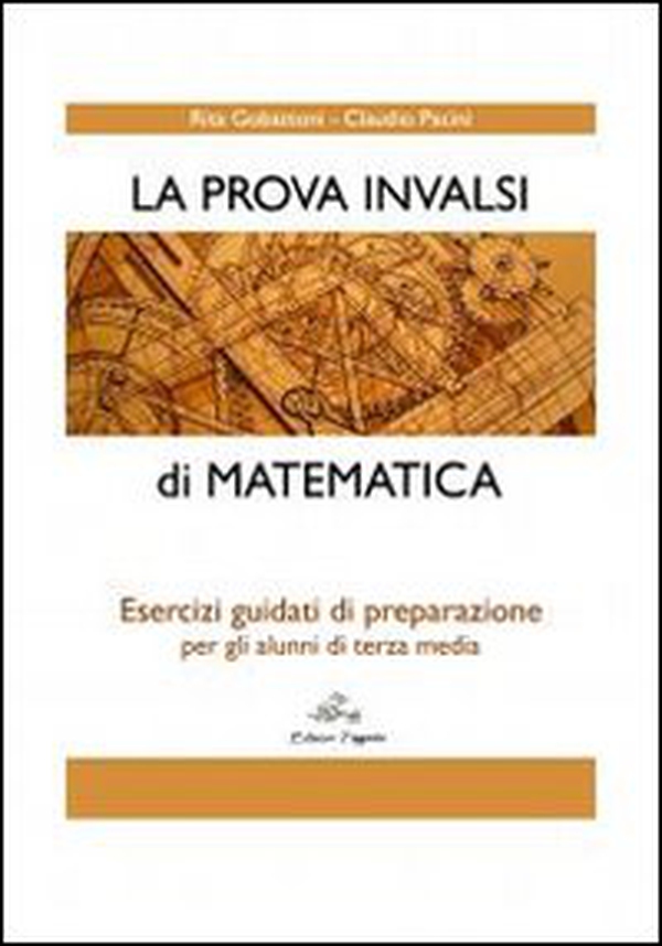 La prova INVALSI di matematica. Esercizi guidati di preparazione per gli alunni di terza media - Librerie.coop La prova INVALSI di matematica. Esercizi guidati di preparazione per gli alunni di terza media - Librerie.coop