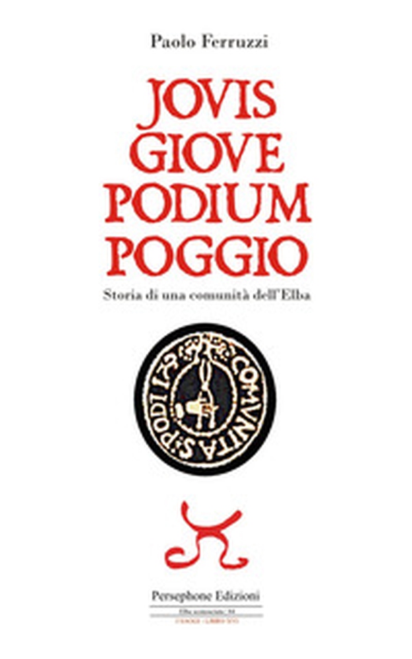 Jovis Giove Podium Poggio. Storia di una comunità dell'Elba - Librerie.coop Jovis Giove Podium Poggio. Storia di una comunità dell'Elba - Librerie.coop