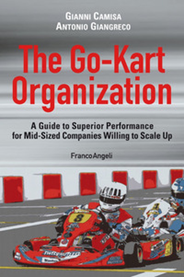 The go-kart organization. A guide to superior performance for mid-sized companies willing to scale up - Librerie.coop The go-kart organization. A guide to superior performance for mid-sized companies willing to scale up - Librerie.coop