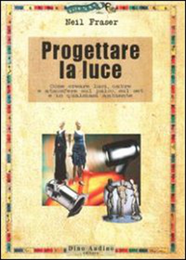 Progettare la luce. Come creare luci, ombre e atmosfere sul palco, sul set e in qualsiasi ambiente - Librerie.coop Progettare la luce. Come creare luci, ombre e atmosfere sul palco, sul set e in qualsiasi ambiente - Librerie.coop