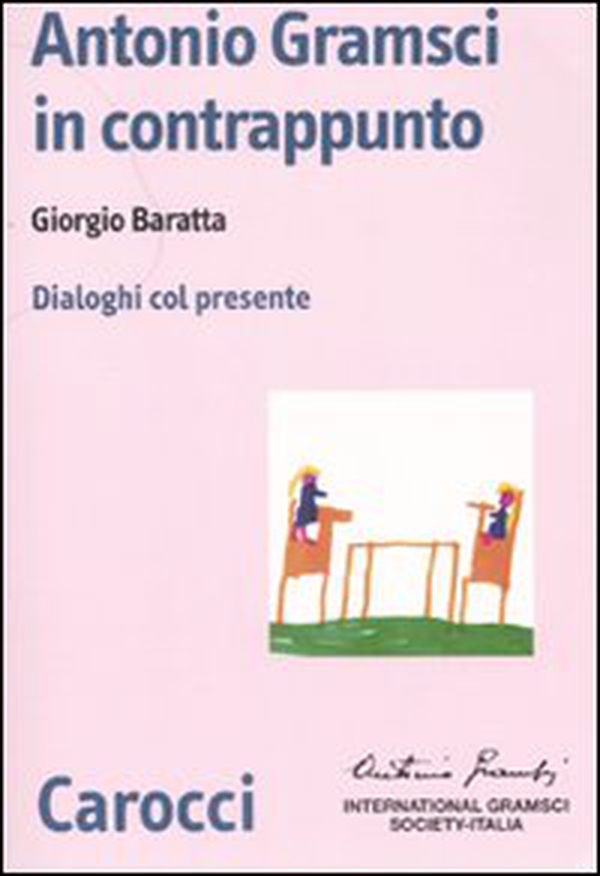 Antonio Gramsci in contrappunto. Dialoghi col presente - Librerie.coop Antonio Gramsci in contrappunto. Dialoghi col presente - Librerie.coop