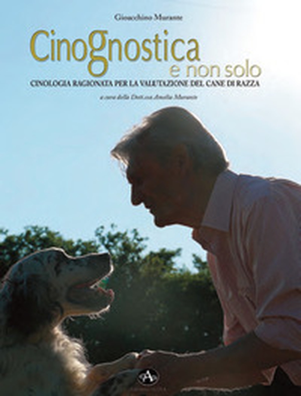 Cinognostica e non solo. Cinologia ragionata per la valutazione del cane di razza - Librerie.coop Cinognostica e non solo. Cinologia ragionata per la valutazione del cane di razza - Librerie.coop