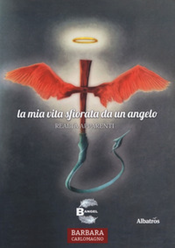La mia vita sfiorata da un angelo. Realtà apparenti - Librerie.coop La mia vita sfiorata da un angelo. Realtà apparenti - Librerie.coop