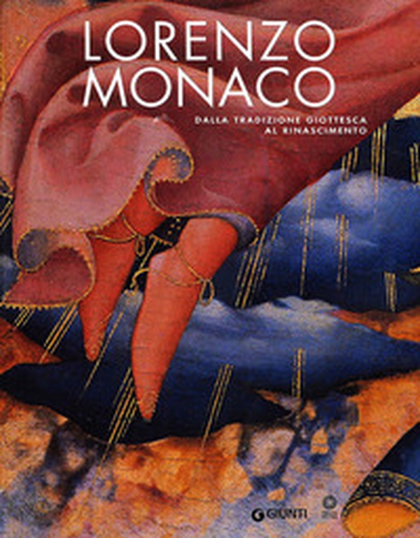 Lorenzo Monaco. Dalla tradizione giottesca al Rinascimento. Firenze Galleria dell'Accademia 9 maggio-24 settembre 2006 - Librerie.coop Lorenzo Monaco. Dalla tradizione giottesca al Rinascimento. Firenze Galleria dell'Accademia 9 maggio-24 settembre 2006 - Librerie.coop