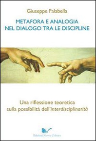 Metafora e analogia nel dialogo tra le discipline. Una riflessione teoretica sulla possibilità dell'interdisciplinarità - Librerie.coop