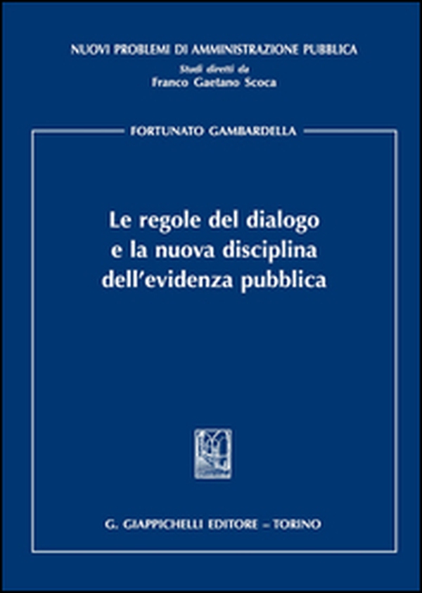 Le regole del dialogo e la nuova disciplina dell'evidenza pubblica - Librerie.coop Le regole del dialogo e la nuova disciplina dell'evidenza pubblica - Librerie.coop