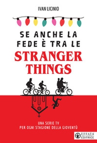 Se anche la fede è tra le Stranger Things. Una serie TV per ogni stagione della gioventù - Librerie.coop