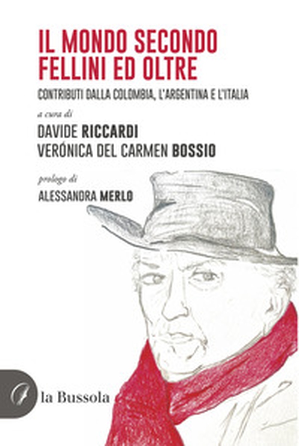 Il mondo secondo Fellini ed oltre. Contributi dalla Colombia, l'Argentina e l'Italia - Librerie.coop Il mondo secondo Fellini ed oltre. Contributi dalla Colombia, l'Argentina e l'Italia - Librerie.coop