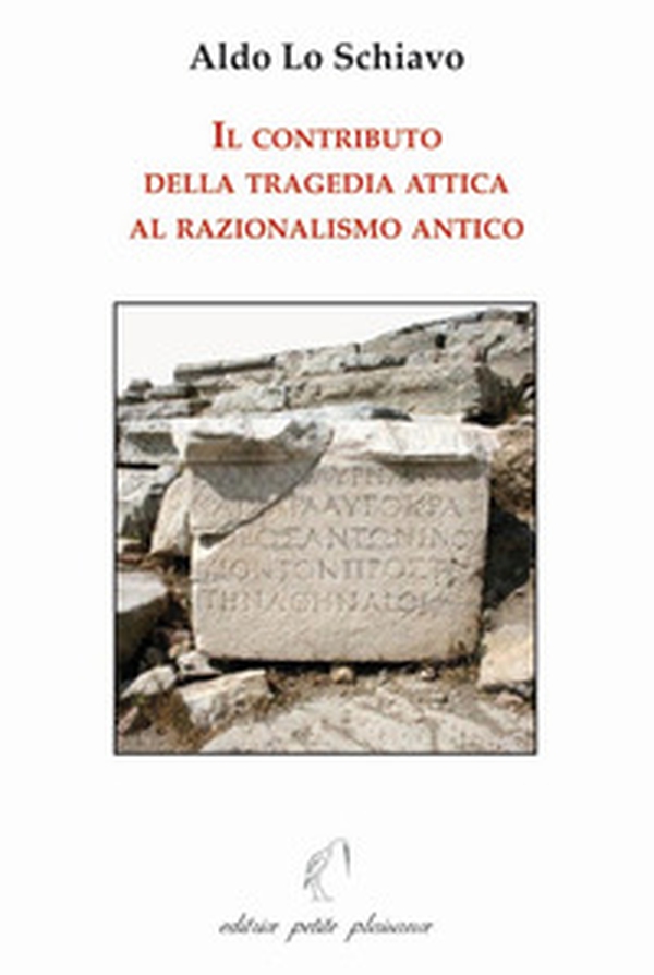 Il contributo della tragedia attica al razionalismo antico - Librerie.coop Il contributo della tragedia attica al razionalismo antico - Librerie.coop