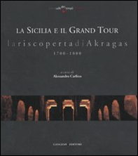 La Sicilia e il grand tour. La riscoperta di Akragas. 1700-1800 - Librerie.coop