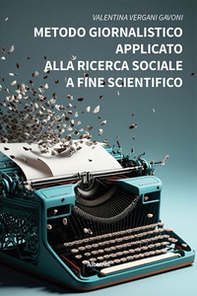 Metodo giornalistico applicato alla ricerca sociale a fine scientifico - Librerie.coop