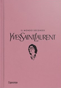 Il mondo secondo Yves Saint-Laurent - Librerie.coop