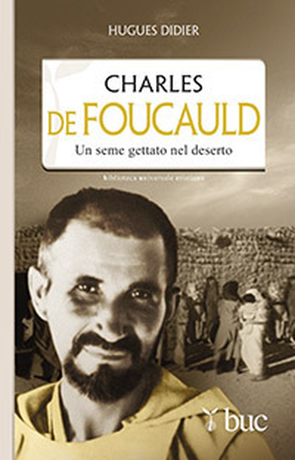 Charles De Foucauld. Un seme gettato nel deserto - Librerie.coop Charles De Foucauld. Un seme gettato nel deserto - Librerie.coop