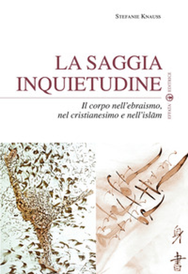 La saggia inquietudine. Il corpo nell'ebraismo, nel cristianesimo e nell'islam - Librerie.coop La saggia inquietudine. Il corpo nell'ebraismo, nel cristianesimo e nell'islam - Librerie.coop