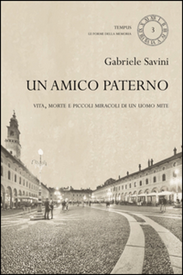 Un amico paterno. Vita, morte e piccoli miracoli di un uomo mite - Librerie.coop Un amico paterno. Vita, morte e piccoli miracoli di un uomo mite - Librerie.coop