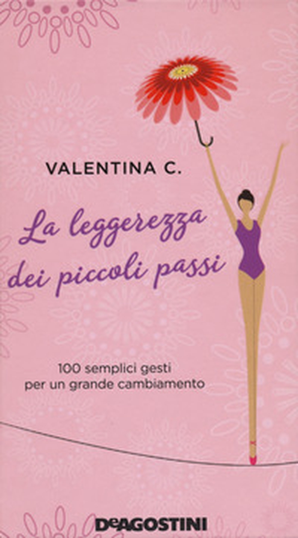 La leggerezza dei piccoli passi. 100 semplici gesti per un grande cambiamento - Librerie.coop La leggerezza dei piccoli passi. 100 semplici gesti per un grande cambiamento - Librerie.coop