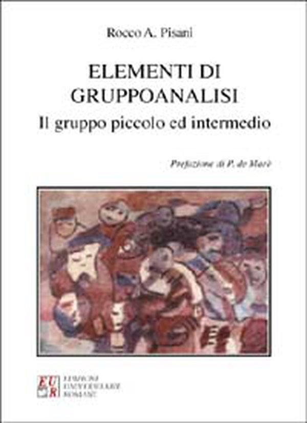 Elementi di gruppoanalisi. Il gruppo piccolo e intermedio - Librerie.coop Elementi di gruppoanalisi. Il gruppo piccolo e intermedio - Librerie.coop