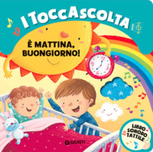 È mattina buongiorno! I toccascolta - Librerie.coop È mattina buongiorno! I toccascolta - Librerie.coop