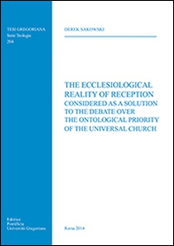 The Ecclesiological Reality of Reception considered as a Solution to the Debate over the Ontological Priority of the Universal Church - Librerie.coop