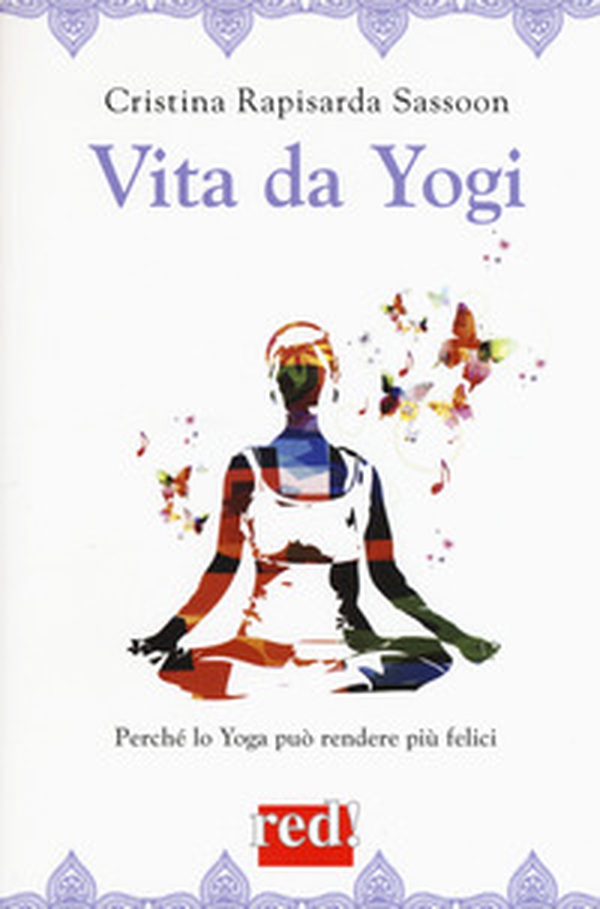 Vita da yogi. Perché lo yoga può rendere più felici - Librerie.coop Vita da yogi. Perché lo yoga può rendere più felici - Librerie.coop
