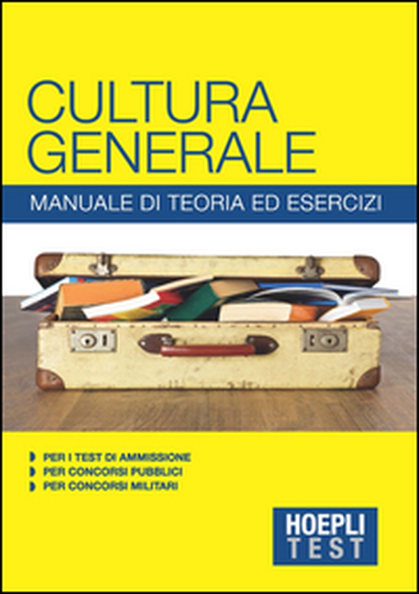 Hoepli Test. Cultura generale. Manuale di teoria ed esercizi per i test di ammissione, per i concorsi pubblici, per i concorsi militari - Librerie.coop Hoepli Test. Cultura generale. Manuale di teoria ed esercizi per i test di ammissione, per i concorsi pubblici, per i concorsi militari - Librerie.coop