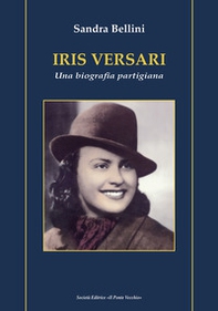 Iris Versari. Una biografia partigiana - Librerie.coop