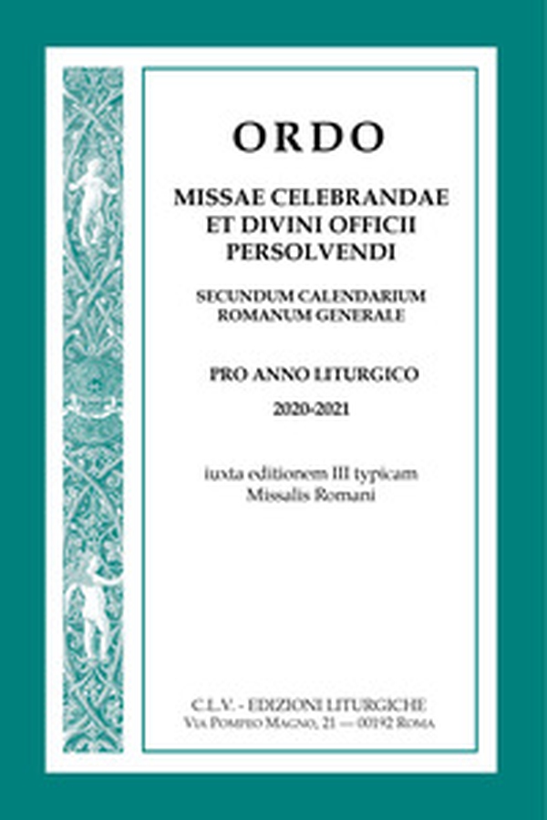 Ordo missae celebrandae et divini officii persolvendi. Secundum calendarium romanum generale. Pro anno liturgico 2020-2021, iuxta editionem III typicam Missalis Romani - Librerie.coop Ordo missae celebrandae et divini officii persolvendi. Secundum calendarium romanum generale. Pro anno liturgico 2020-2021, iuxta editionem III typicam Missalis Romani - Librerie.coop