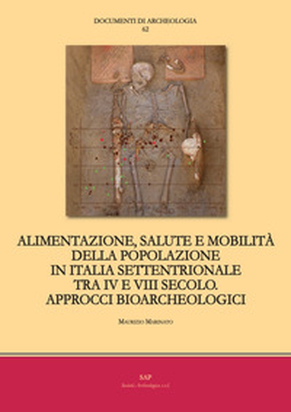 Alimentazione, salute e mobilità della popolazione in Italia settentrionale tra IV e VIII secolo. Approcci bioarcheologici - Librerie.coop Alimentazione, salute e mobilità della popolazione in Italia settentrionale tra IV e VIII secolo. Approcci bioarcheologici - Librerie.coop