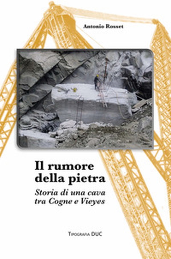Il rumore della pietra. Storia di una cava tra Cogne e Vieyes - Librerie.coop Il rumore della pietra. Storia di una cava tra Cogne e Vieyes - Librerie.coop