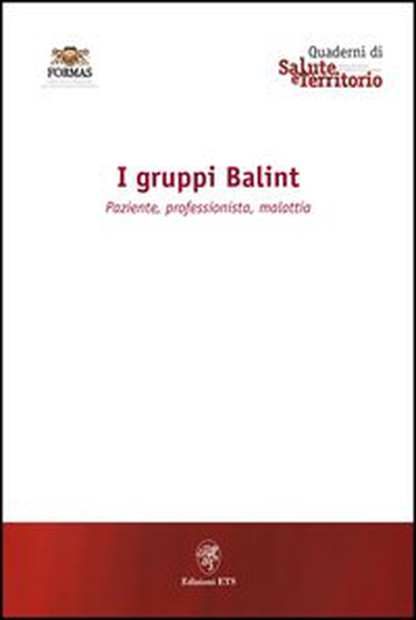I gruppi Balint. Paziente, professionista, malattia - Librerie.coop I gruppi Balint. Paziente, professionista, malattia - Librerie.coop