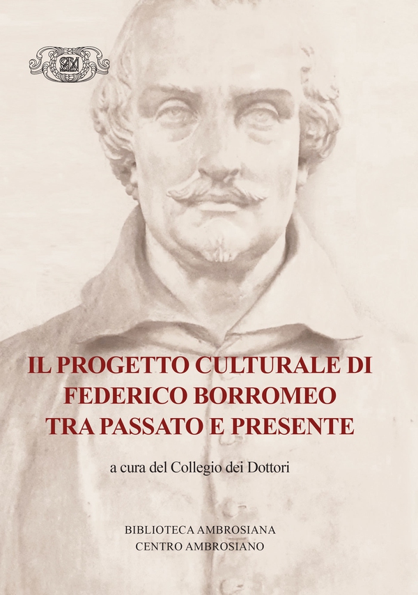 Il progetto culturale di Federico Borromeo tra passato e presente - Librerie.coop Il progetto culturale di Federico Borromeo tra passato e presente - Librerie.coop