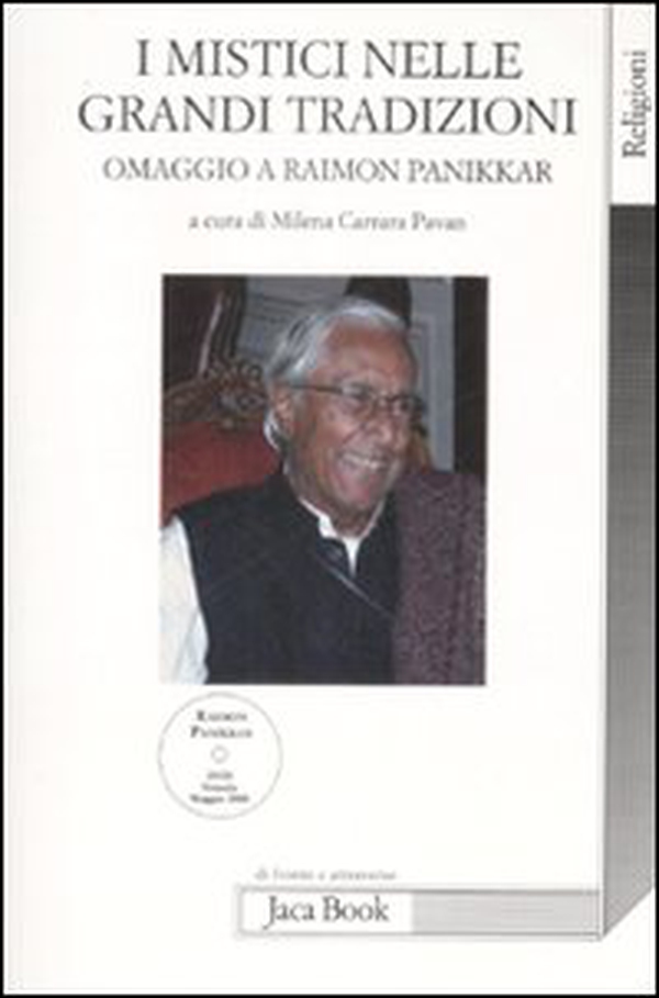 I mistici nelle grandi tradizioni. Omaggio a Raimon Panikkar - Librerie.coop I mistici nelle grandi tradizioni. Omaggio a Raimon Panikkar - Librerie.coop