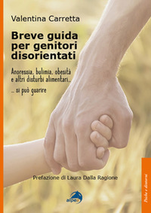 Breve guida per genitori disorientati. Anoressia, bulimia, obesità e altri disturbi alimentari... si può guarire - Librerie.coop Breve guida per genitori disorientati. Anoressia, bulimia, obesità e altri disturbi alimentari... si può guarire - Librerie.coop