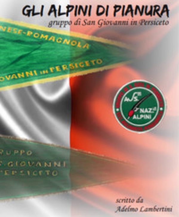 Gli Alpini di pianura. Gruppo Alpini San Giovanni in Persiceto - Librerie.coop Gli Alpini di pianura. Gruppo Alpini San Giovanni in Persiceto - Librerie.coop