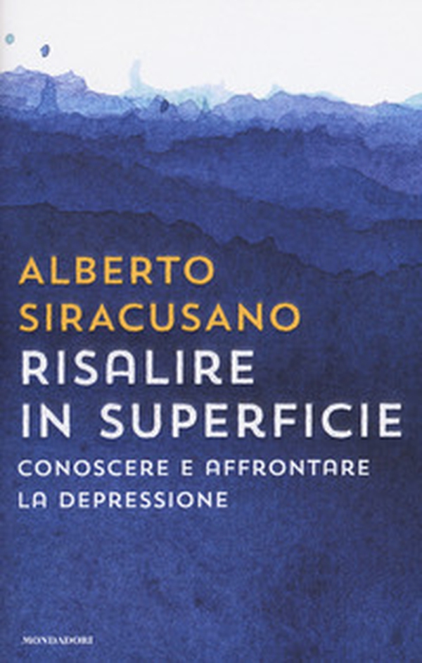 Risalire in superficie. Conoscere e affrontare la depressione - Librerie.coop Risalire in superficie. Conoscere e affrontare la depressione - Librerie.coop