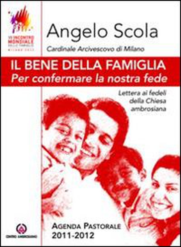 Il bene della famiglia. Per confermare la nostra fede. Lettera ai fedeli della Chiesa ambrosiana. Agenda pastorale 2011-12 - Librerie.coop Il bene della famiglia. Per confermare la nostra fede. Lettera ai fedeli della Chiesa ambrosiana. Agenda pastorale 2011-12 - Librerie.coop