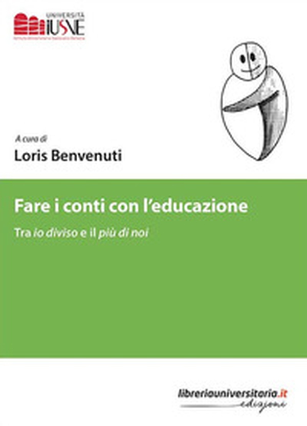 Fare i conti con l'educazione. Tra io diviso e il più di noi - Librerie.coop Fare i conti con l'educazione. Tra io diviso e il più di noi - Librerie.coop