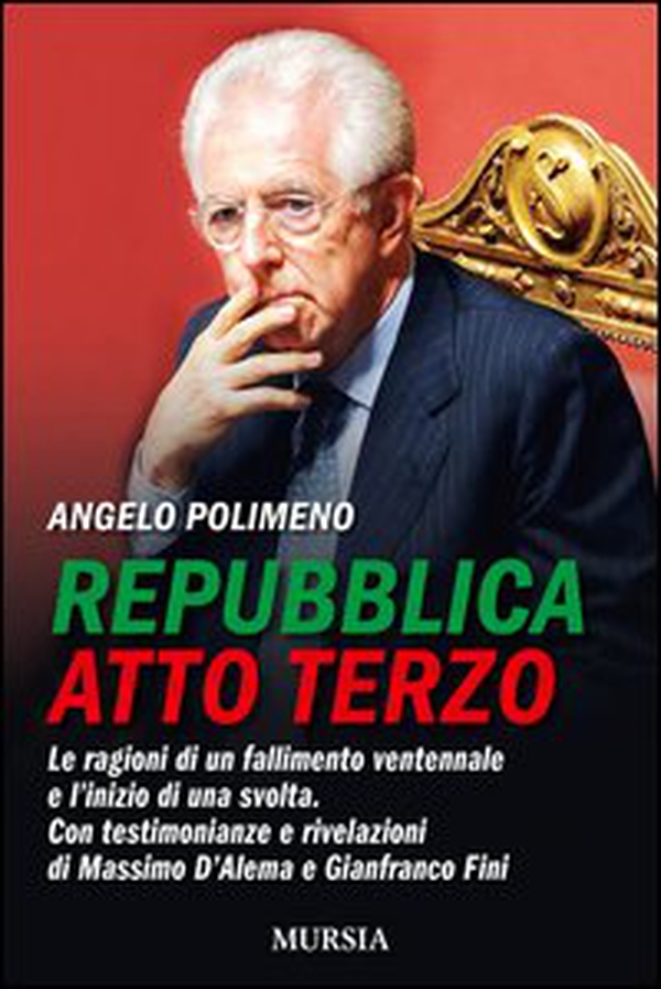 Repubblica atto terzo. Le ragioni di un fallimento ventennale e l'inizio di una svolta. Con testimonianze e rivelazioni di Massimo D'Alema e Gianfranco Fini - Librerie.coop Repubblica atto terzo. Le ragioni di un fallimento ventennale e l'inizio di una svolta. Con testimonianze e rivelazioni di Massimo D'Alema e Gianfranco Fini - Librerie.coop