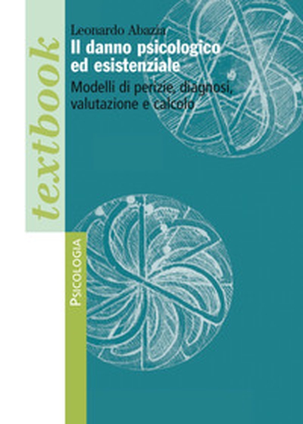 Il danno psicologico ed esistenziale. Modelli di perizie, diagnosi, valutazione e calcolo - Librerie.coop Il danno psicologico ed esistenziale. Modelli di perizie, diagnosi, valutazione e calcolo - Librerie.coop