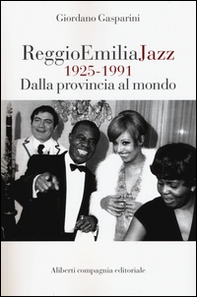 Reggio Emilia jazz 1925-1991. Dalla provincia al mondo - Librerie.coop